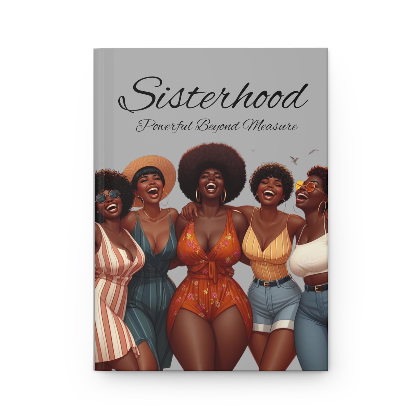 Hardcover Journal "Sisterhood Powerful Beyond Measure" - Street Queens Collection