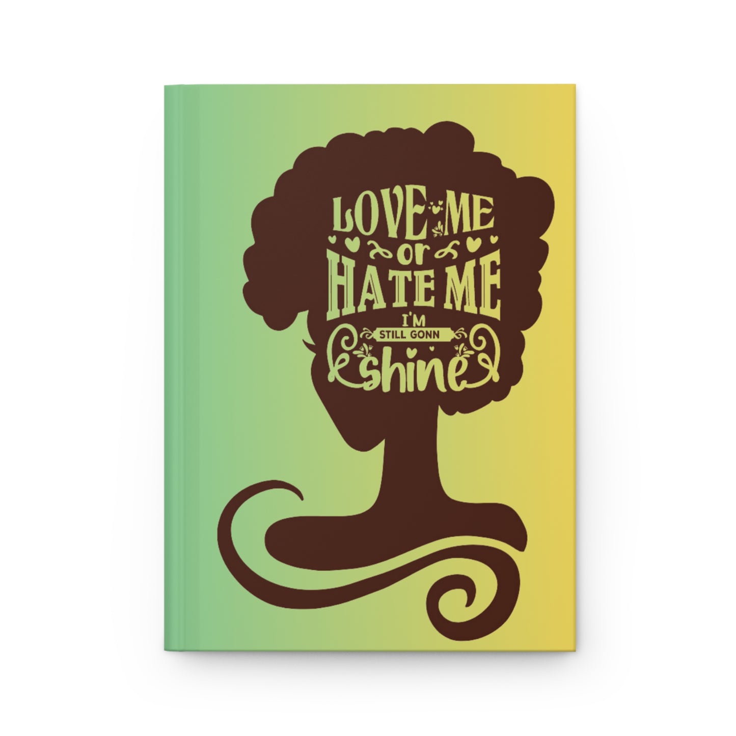 "Love Me or Hate Me I'm Still Gonna Shine"