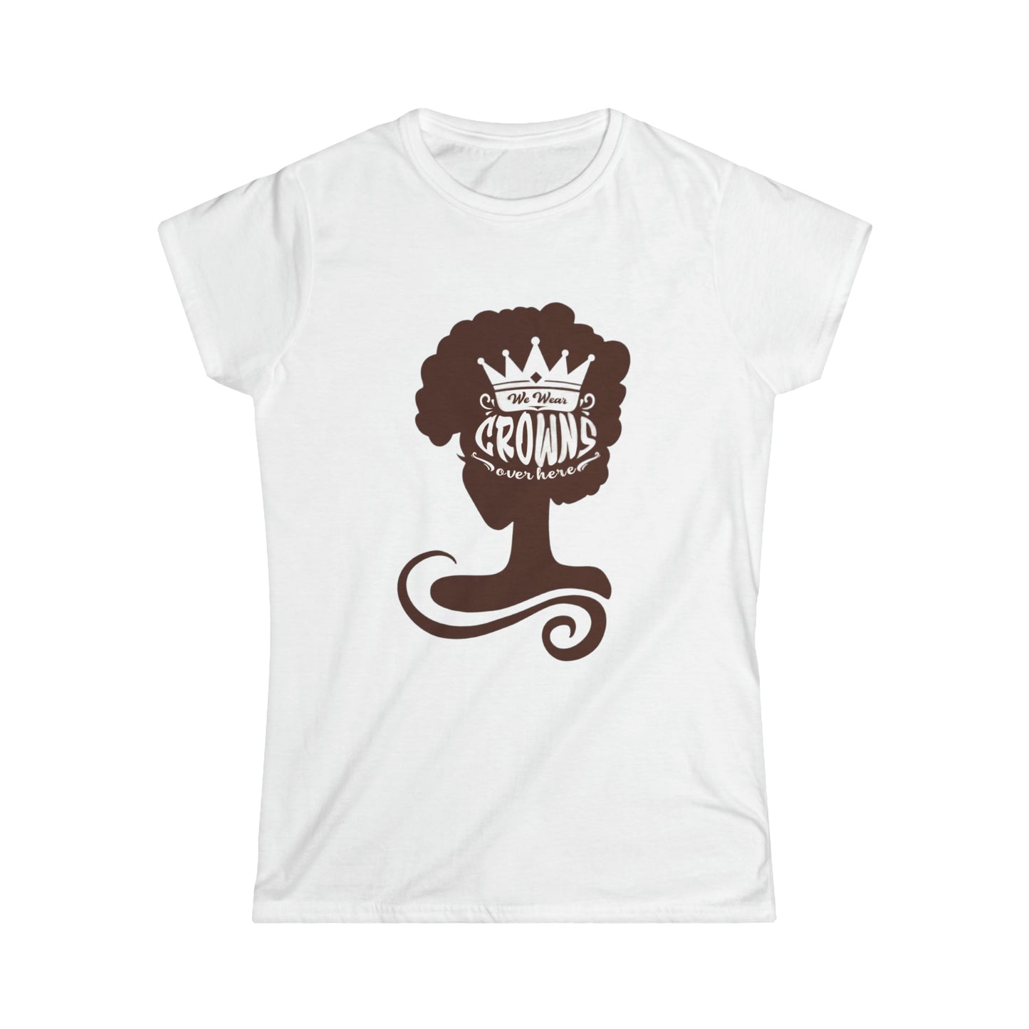 Women's Tee "We Wear Crowns Over Here"
