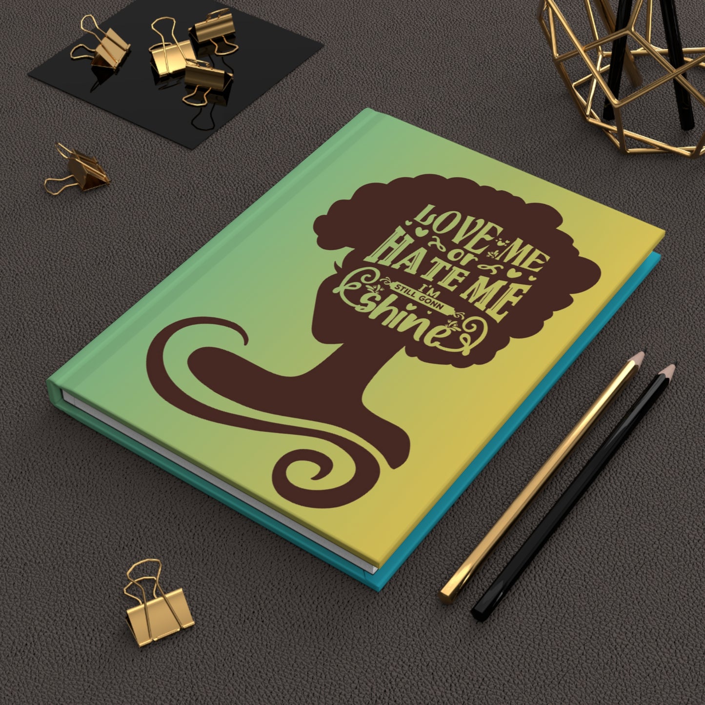 "Love Me or Hate Me I'm Still Gonna Shine"