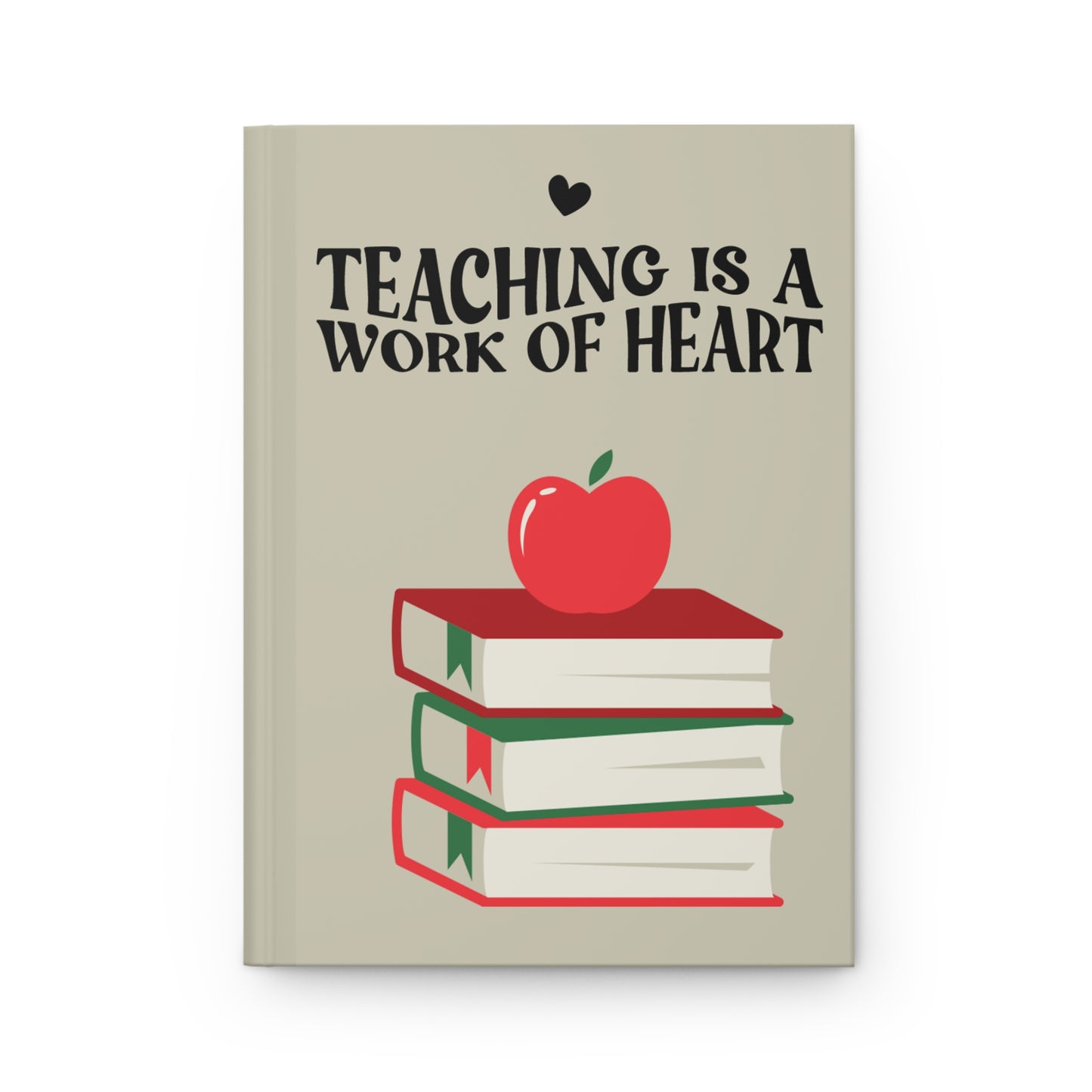 Hardcover Journal "Teaching is a Work of Heart" Teacher - Professional Queens Collection