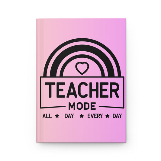 Hardcover Journal "Teacher Mode" Teacher - Professional Queens Collection