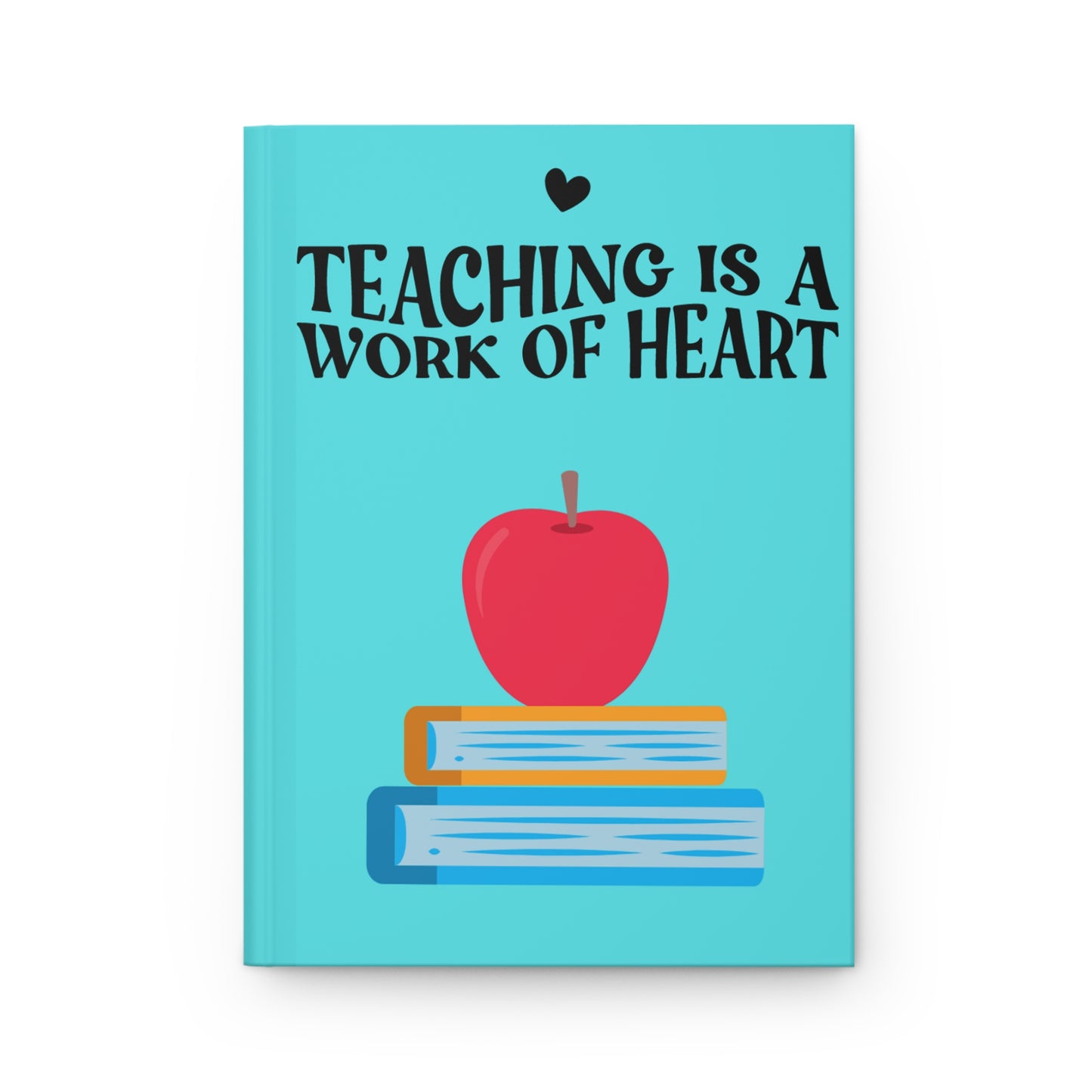 Hardcover Journal "Teaching is a Work of Heart
