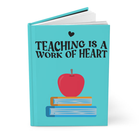 Hardcover Journal "Teaching is a Work of Heart